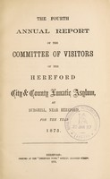 view The fourth annual report of the committee of visitors of the Hereford City and County Asylum at Burghill, near Hereford : for the year 1875.