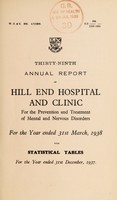 view Thirty-ninth annual report of Hill End Hospital and Clinic for the prevention and treatment of mental and nervous disorders : for the year ended 31st March, 1938 with statistical tables for the year ended 31st December, 1937.