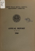 view Annual report for the year 1960 / North Wales Mental Hospital Management Committee.