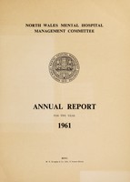 view Annual report for the year 1961 / North Wales Mental Hospital Management Committee.