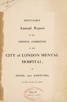 view Sixty-first annual report of the visiting committee of the City of London Mental Hospital, at Stone, near Dartford, in the County of Kent.