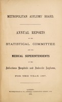 view Annual reports of the statistical committee and the medical superintendents of the infectious hospitals and imbecile asylums, for the year 1887 / Metropolitan Asylums' Board.