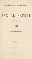 view Annual report for the year 1908 : (11th year of issue) / Metropolitan Asylums Board.