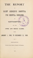 view The report of Saint Andrew's Hospital for Mental Diseases, at Northampton, for the upper and middle classes, from January 1, 1909, to December 31, 1909.