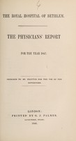 view The physicians' report for the year 1847 : ordered to be printed for the use of governors / The Royal Hospital of Bethlem.