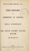 view The report of the Committee of Visitors, and Medical Superintendent of the Devon County Lunatic Asylum for the year 1871.