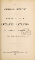 view The annual report of the Dorset County Lunatic Asylums, Charminster and Forston, for the year 1870.