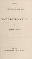 view Tenth annual report, &c., of the Belfast District Asylum for lunatic poor, being from 1st April, 1839, to 31st March, 1840.