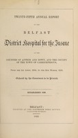 view Twenty-fifth annual report of the Belfast District Hospital for the Insane of the counties of Antrim and Down, and the county of the town of Carrickfergus : from the 1st April, 1854, to the 31st March, 1855.