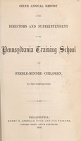 view Sixth annual report of the directors and superintendent of the Pennsylvania Training School for Feeble-Minded Children, to the corporators.