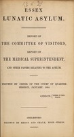 view Report of the Committee of Visitors, report of the Medical Superintendent, and other papers relating to the asylum : printed by order of the Court of Quarter Session, January, 1854 / Essex Lunatic Asylum.