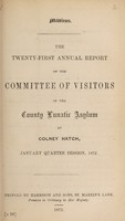 view The twenty-first annual report of the committee of visitors of the County Lunatic Asylum at Colney Hatch : January quarter session, 1872 / [Middlesex County Lunatic Asylum].