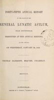 view Forty-fifth annual report of the state of the General Lunatic Asylum, near Nottingham : presented at the annual meeting, at the asylum, on Wednesday, January 30, 1856 / Thomas Marriott, chairman.