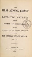 view The first annual report of the state of the lunatic asylum for the County of Nottingham, and the sixty-fifth of the original institution, formerly the General Lunatic Asylum, 1875 / [Nottingham County Lunatic Asylum].
