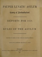 view Reports for 1859, and rules of the asylum : printed by order of the Court of Quarter Sessions Asylum opened March 16, 1859 / Pauper Lunatic Asylum for the County of Northumberland.