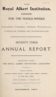 view The Royal Albert Institution, Lancaster : for the feeble-minded belonging of Lancashire, Yorkshire, Cheshire, Westmorland, Cumberland, Durham and Northumberland seventy-third annual report.