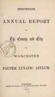 view Nineteenth annual report of the county and city of Worcester Pauper Lunatic Asylum.