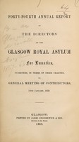 view Forty-fourth annual report of the directors of the Glasgow Royal Asylum for Lunatics, submitted, in terms of their charter, to general meeting of contributors, 14th January, 1858.