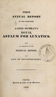 view First annual report of the directors of James Murray's Royal Asylum for Lunatics : with an abstract of the medical report, and list of office bearers.