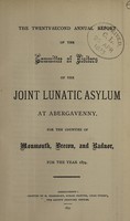 view The twenty-second annual report of the Committee of Visitors of the Joint Lunatic Asylum at Abergavenny, for the counties of Monmouth, Brecon, and Radnor, for the year 1874.