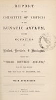 view Report of the Committee of Visitors of the Lunatic Asylum for the counties of Bedford, Hertford, & Huntingdon, called "The Three Counties Asylum," for the year ending the 31st of December, 1861 : with appendices.