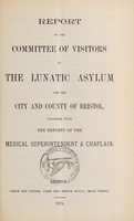 view Report of the Committee of Visitors of the Lunatic Asylum for the City and County of Bristol, together with the reports of the medical superintendent & chaplain / Bristol Lunatic Asylum.