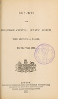 view Reports upon Broadmoor Criminal Lunatic Asylum, with statistical tables, for the year 1880.