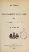 view Reports upon Broadmoor Criminal Lunatic Asylum, with statistical tables, for the year 1889.