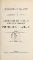 view The seventeenth annual report of the Committee of Visitors of the Cambridgeshire, Isle of Ely and Borough of Cambridge Pauper Lunatic Asylum for the year ending the thirty-first day of December, 1874 : with appendices.