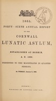 view 1865 : Forty-sixth annual report of the Cornwall Lunatic Asylum, established at Bodmin, A.D. 1820 presented to the magistrates in quarter sessions, on Tuesday, January 2, 1866 / Cornwall County Lunatic Asylum.