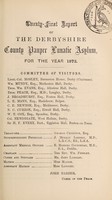 view Twenty-first report of the Derbyshire County Pauper Lunatic Asylum : for the year 1872.