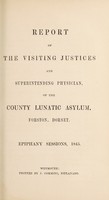 view Report of the visiting justices and superintending physician, of the County Lunatic Asylum, Forston, Dorset : Epiphany sessions, 1845 / Dorset County Lunatic Asylum.