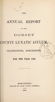 view The annual report of the Dorset County Lunatic Asylum, Charminster, Dorchester, for the year 1863.