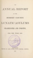 view The annual report of the Dorset County Lunatic Asylums, Charminster and Forston, for the year 1878.
