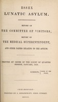 view Report of the Committee of Visitors, report of the Medical Superintendent, and other papers relating to the asylum : printed by order of the Court of Quarter Session, January, 1859 / Essex Lunatic Asylum.