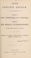 view Report of the Committee of Visitors, report of the Medical Superintendent, and other papers relating to the asylum : printed by order of the Court of Quarter Session, January, 1860 / Essex Lunatic Asylum.