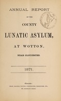 view Annual report of the County Lunatic Asylum, at Wotton, near Gloucester : 1871 / Gloucestershire General Lunatic Asylum.