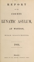 view Report of the County Lunatic Asylum, at Wotton, near Gloucester : 1864 / Gloucestershire General Lunatic Asylum.