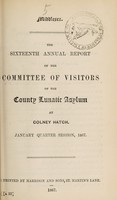 view The sixteenth annual report of the committee of visitors of the County Lunatic Asylum at Colney Hatch : January quarter session, 1867 / [Middlesex County Lunatic Asylum].