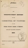 view The twenty-first report of the Committee of Visitors of the County Lunatic Asylum at Hanwell : January quarter sessions, 1866 / [Middlesex County Lunatic Asylum].