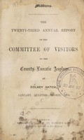 view The twenty-third annual report of the committee of visitors of the County Lunatic Asylum at Colney Hatch : January quarter session, 1874 / [Middlesex County Lunatic Asylum].