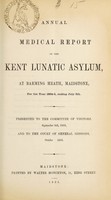 view Annual medical report of the Kent Lunatic Asylum, at Barming Heath, Maidstone, for the year 1854-5, ending July 5th : presented to the Committee of Visitors, September 8th, 1855 and to the Court of General Sessions, October 1855.