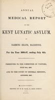 view Annual medical report of the Kent Lunatic Asylum, at Barming Heath, Maidstone, for the year 1856-7, ending July 4th : presented to the Committee of Visitors, July 31st, 1857 and to the Court of General Sessions, October, 1857.