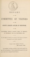 view Report of the Committee of Visitors of the County Lunatic Asylum at Prestwich to the Adjourned Annual Session, held at Preston, on Thursday, the 31st December, 1874.