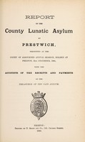 view Report of the County Lunatic Asylum at Prestwich : presented at the Court of Adjourned Annual Session, holden at Preston, 31st December, 1881, with the accounts of the receipts and payments of the treasurer of the said asylum.