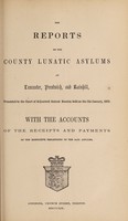 view The reports of the County Lunatic Asylums at Lancaster, Prestwich, and Rainhill : presented to the Court of Adjourned Annual Session held on the 5th of January 1859 with the accounts of the receipts and payments of the respective treasurers of the said asylums.