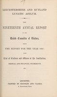 view The nineteenth annual report of the United Committee of Visitors : being the report for the year 1867 with list of visitors and officers of the institution, medical and financial statements, etc / Leicestershire and Rutland Lunatic Asylum.