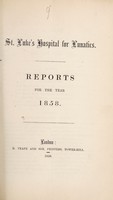 view Reports for the year 1858 / St. Luke's Hospital for Lunatics.