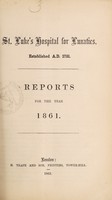 view Reports for the year 1861 / St. Luke's Hospital for Lunatics.