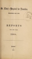 view Reports for the year 1868 / St. Luke's Hospital for Lunatics.